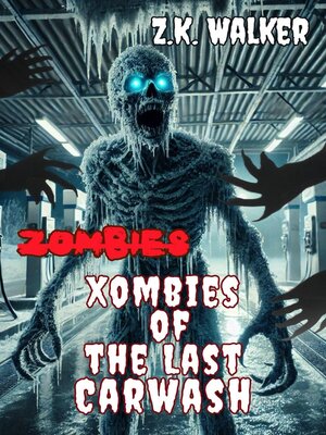 cover image of Xombies of the Last Carwash